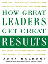 How Great Leaders Get Great Results